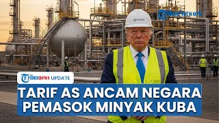 Presiden AS Trump Ancam Bakal Kenakan Tarif pada Negara-negara Pemasok Minyak ke Kuba