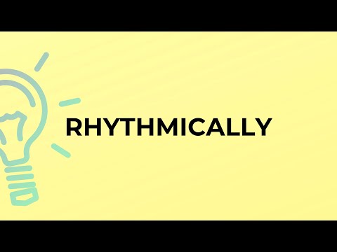 What is the meaning of the word RHYTHMICALLY?