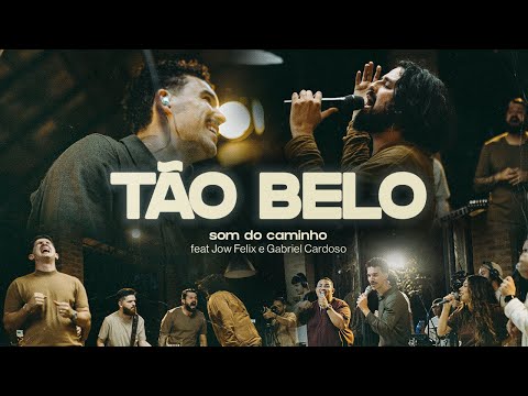 Tão Belo (Ao Vivo) - Som do Caminho feat. Jow Felix, Gabriel Cardoso
