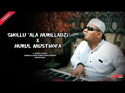 Shollu 'ala Nurilladzi x Nurul Musthofa  |  H. Subro Alfarizi  |  Alfariz Subro Entertainment