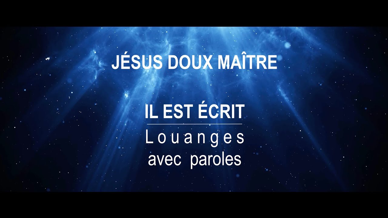 Jésus doux Maître - Il Est Écrit : Louanges avec paroles