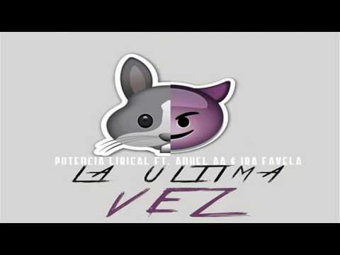 La Ultima Vez (Remix) - Potencia Lirical Ft. Ira Favela