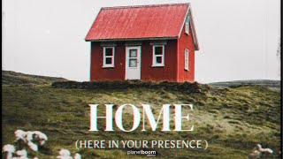 Home (Here in Your Presence)