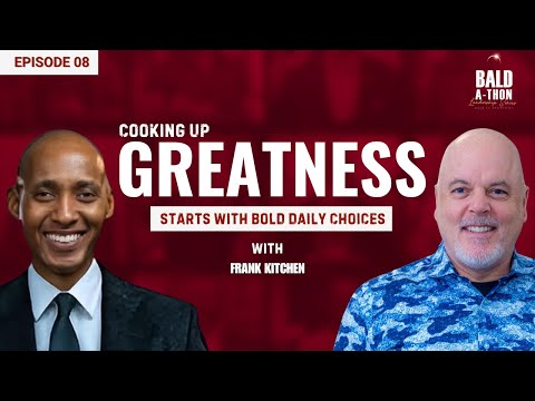 Frank Kitchen: Cooking Up Leadership & Living Fresh Every Day | Bald A Thon | Ep. 8