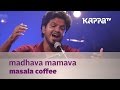 Madhava Mamava Masala Coffee Music Mojo Season 3 Kappa TV