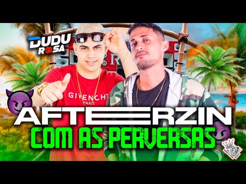 DUDU ROSA E MC DK - AFTERZIN COM AS PERVERSAS