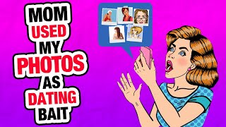 r/JustNoFamily - She Used MY Photos for Dating