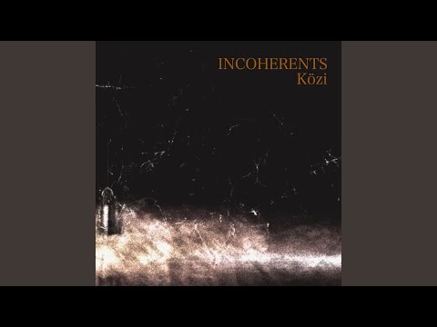 INCOHERENTS
