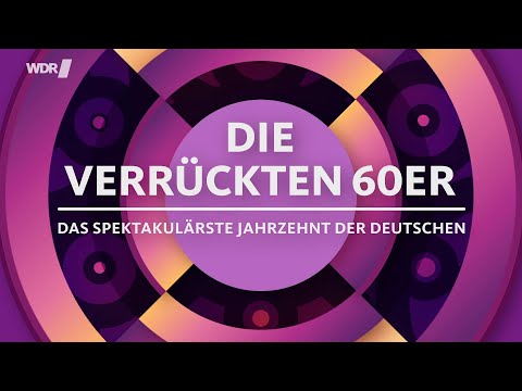 Die verrückten 60er - Das spektakulärste Jahrzehnt der Deutschen (WDR Doku)