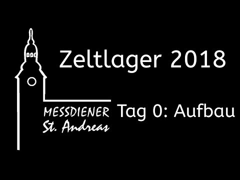 St. Andreas Zeltlager 2018 - Der Aufbau (Tag 0)