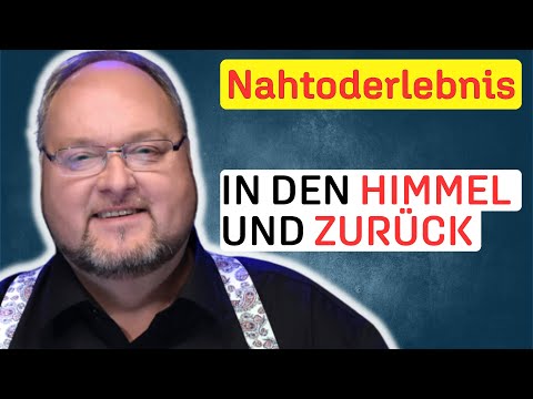 Nahtoderfahrung | Im Himmel Jesus begegnet | Heilung von Krebs