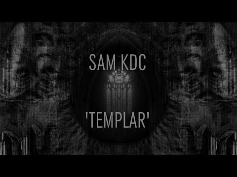 Sam KDC 'Templar' (Official Video)