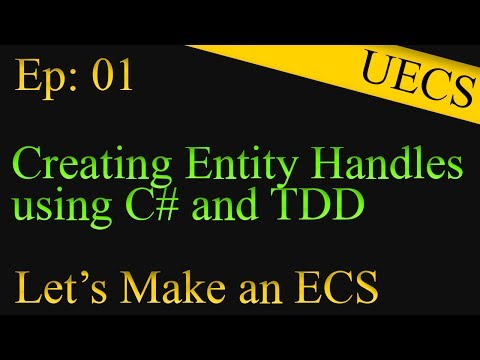 UECS1: Creating Entity Handles using C# and TDD