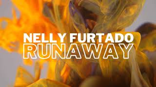 Nelly Furtado - Runaway (AUDIO HD)