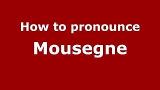 How to pronounce Mousegne