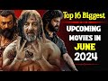 16 Biggest Upcoming Movies In June Month 2024