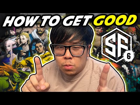 HOW TO GET GOOD AT STREET FIGHTER 6