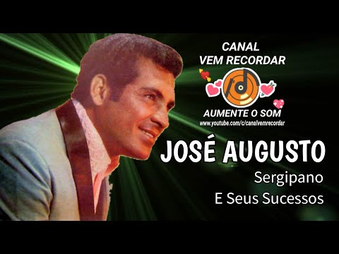 JOSÉ AUGUSTO SERGIPANO (E SEUS SUCESSOS)