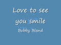 Bobby Bland - Love to see you smile