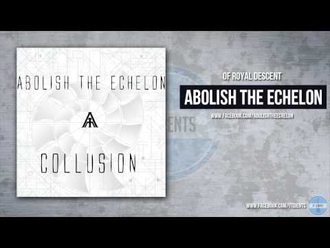 Abolish The Echelon - Of Royal Descent