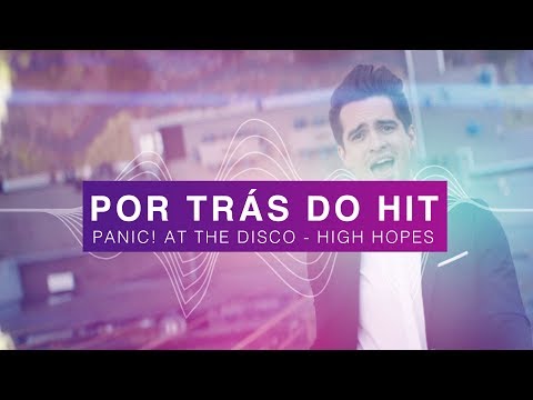 Por Trás do Hit: Panic! At The Disco - High Hopes