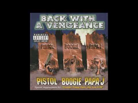 Pistol, Boogie, Papa J ‎  1998 Back With A Vengeance