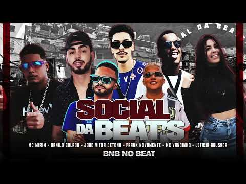 SOCIAL DA BEATS - MC MIRIM, DANILO BOLADO, JOÃO VITOR DETONA, MC FRANK, MC VANDINHO, LETÍCIA ABUSA
