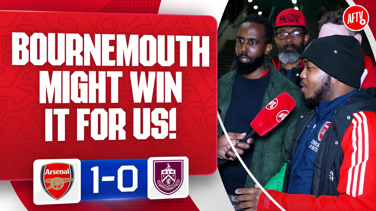 Bournemouth Might Win It For Us! (Mo & Ryan) | Arsenal 1-0 Burnley