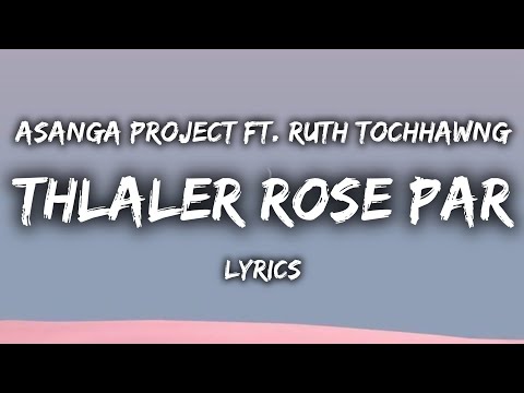 THLALER ROSE PAR (Full LYRICS VIDEO) - Asanga Project & Ruth Tochhawng (Mizo hla thar)