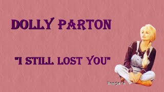 Dolly Parton  ~ &quot;I Still Lost You&quot;