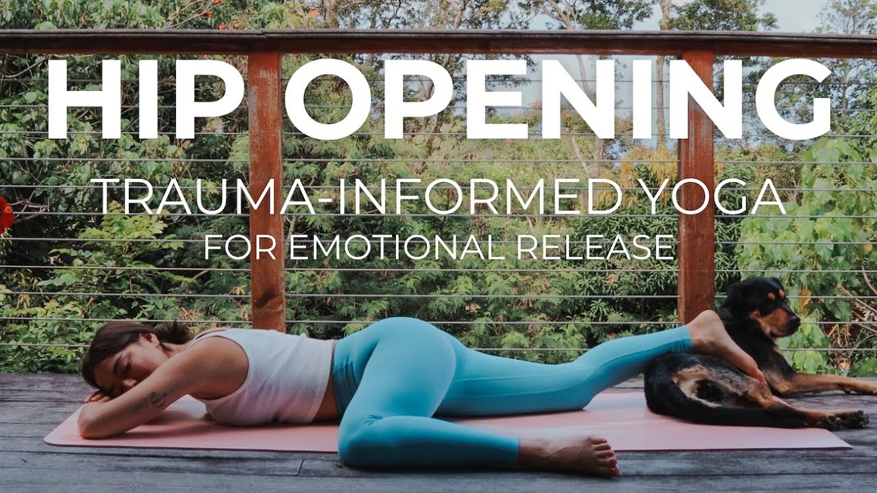 Trauma-Informed Hip Opening Yoga | Trauma Informed Yoga