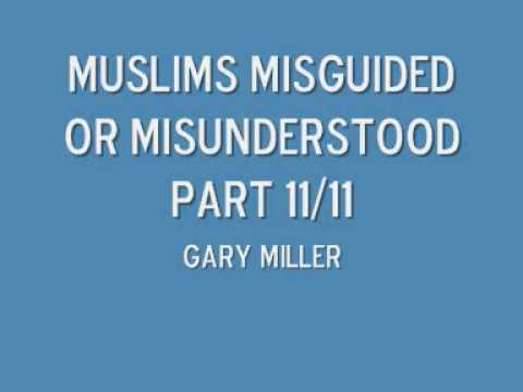 Muslims misguided or misunderstood part  11/11 Gary Miller