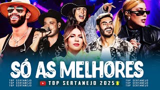 TOP Sertanejo 2025 🌟 Top Sertanejo 2025 Mais Tocadas 🌟 As Melhores Musicas Sertanejas 2025 HD