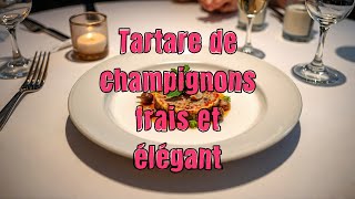 Tartare de champignons frais et élégant
