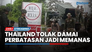 Thailand Tolak Damai, Serang Pos Militer Kamboja Pakai Drone hingga Perbatasan Makin Memanas!