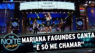 Mariana Fagundes canta "É só me chamar" | The Noite (31/03/17)