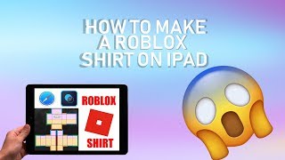 HOW TO MAKE A ROBLOX SHIRT ON IPAD