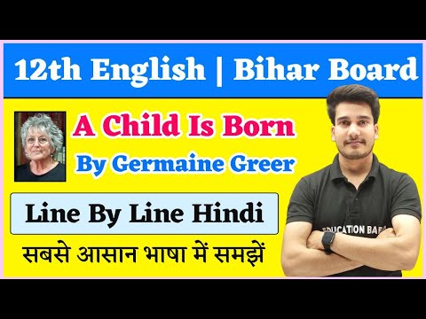 English Class 12 Chapter 7 | A Child Is Born Line By Line Explanation | Bihar Board