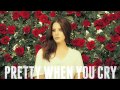 Lana Del Rey - Pretty When You Cry (Official ...