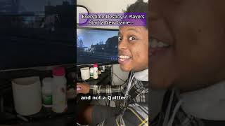 Everytime Destiny 2 Players Start a New Game
