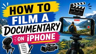 How to Film a Documentary on iPhone