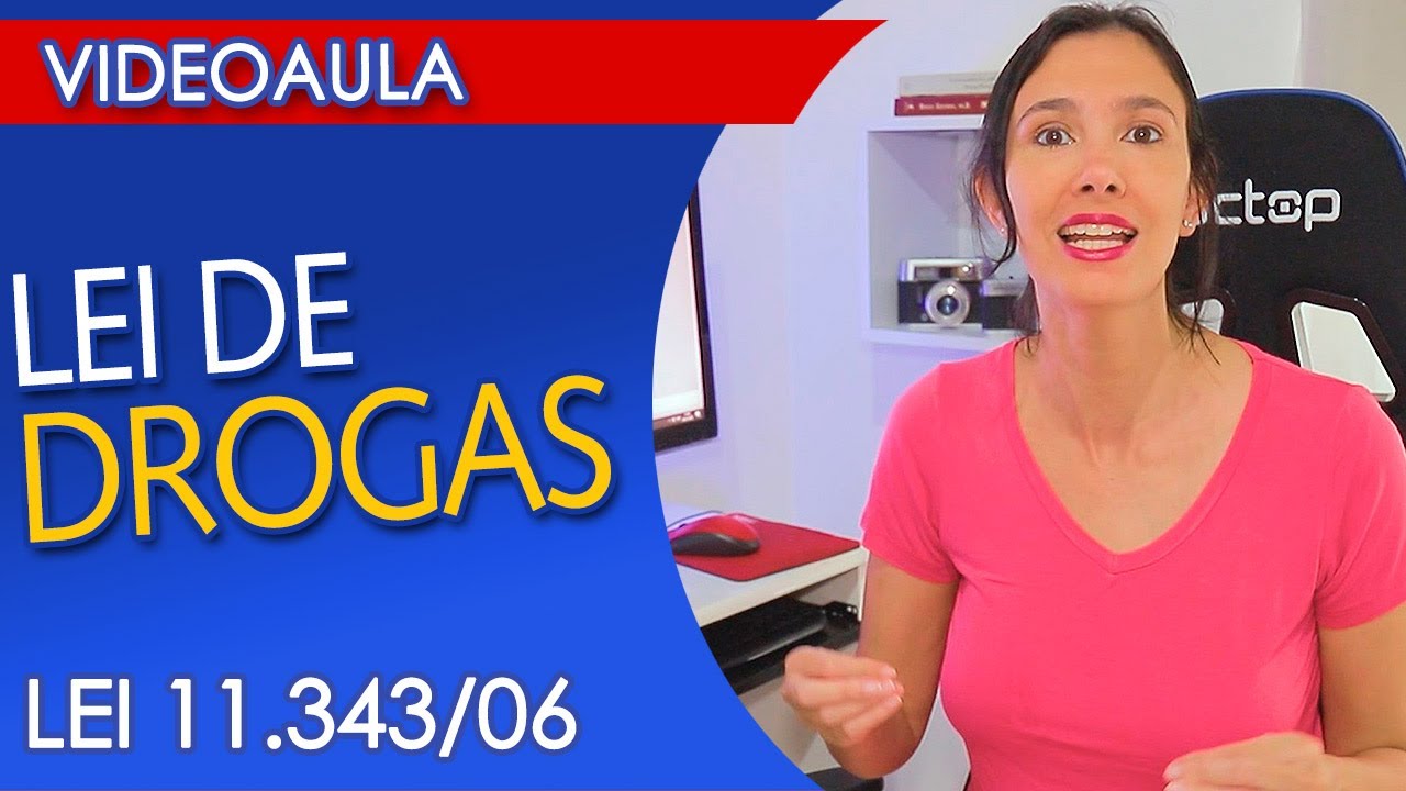 LEI DE DROGAS - VIDEOAULA - Lei 11.343/06 EXPLICADA