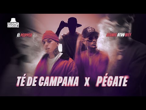 Te de Campana X Pégate (Atomic Otro Wey, El Peipper) - LR REMIX
