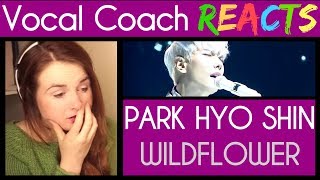 Vocal Coach reacts to Park Hyo Shin (박효신 ) singing 야생화 (Wild Flower) (스페셜영상)