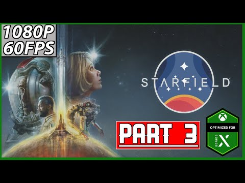 STARFIELD Gameplay Walkthrough Part 3 FULL GAME - No Commentary | Xbox Series X | No Commentary