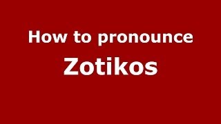 How to pronounce Zotikos