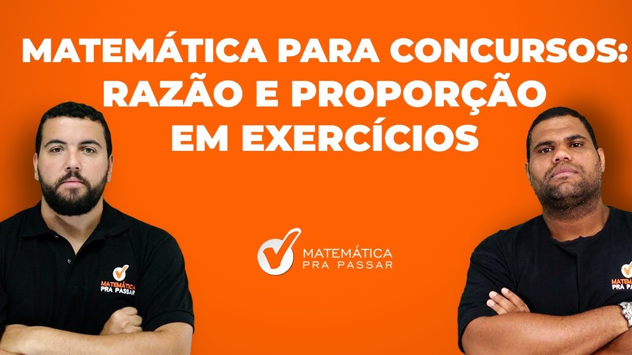 Matemática para Concursos: Razão e Proporção em Exercícios.