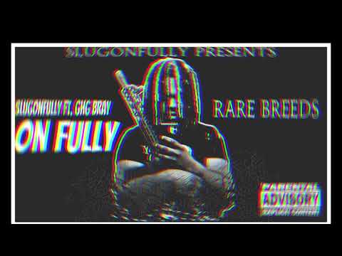 SlugOnFully - "On Fully" Ft. GHG Bray
