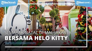 Semarak Natal di Mal Jakarta Bersama Santa Claus hingga Hello Kitty