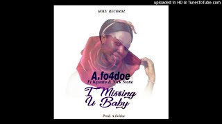 A.Fo4doe Ft. Kpanto x Nick Stone - I Missing You Baby (NEW MUSIC 2017)